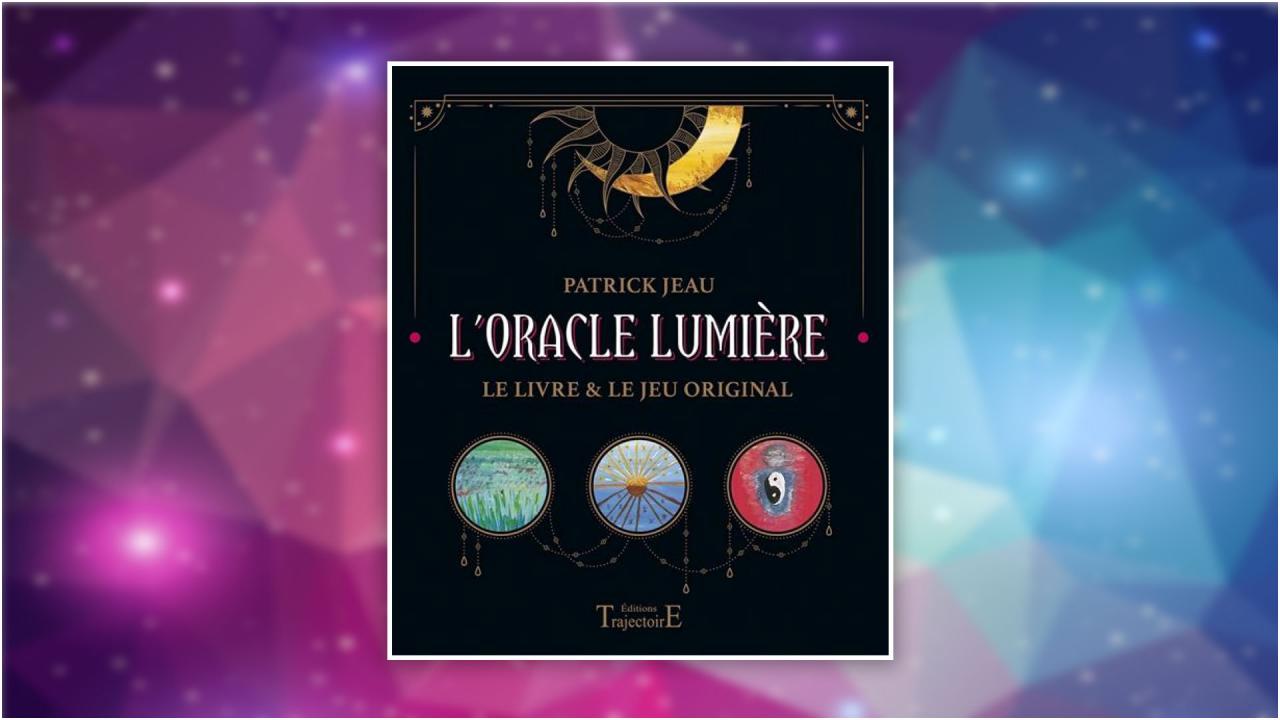 Éclairez vos zones d’ombres pour rayonner avec l’Oracle de Lumière