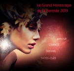 Découvrez votre grand Horoscope de la Rentrée 2013