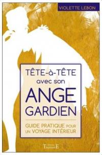 Comment parler en tête-à-tête avec son ange gardien ?